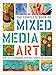 The Complete Book of Mixed Media Art: More than 200 fundamental mixed media concepts and techniques