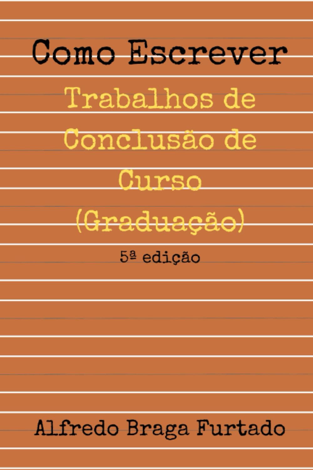 Como Escrever Trabalhos de Conclusão de Curso (Graduação) (Portuguese Edition)