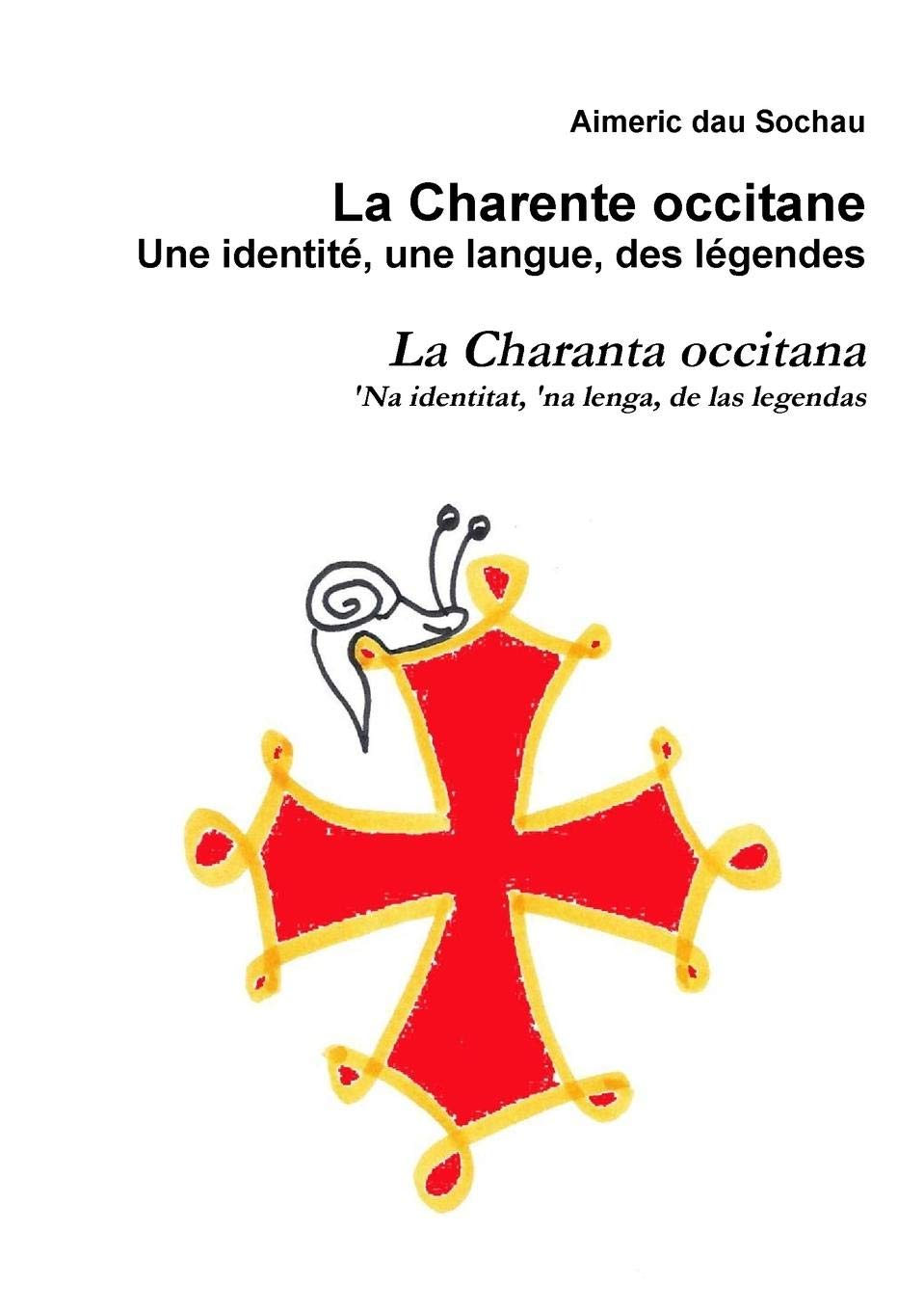 La Charente occitane, une identité, une langue, des légendes (Occitan Edition)