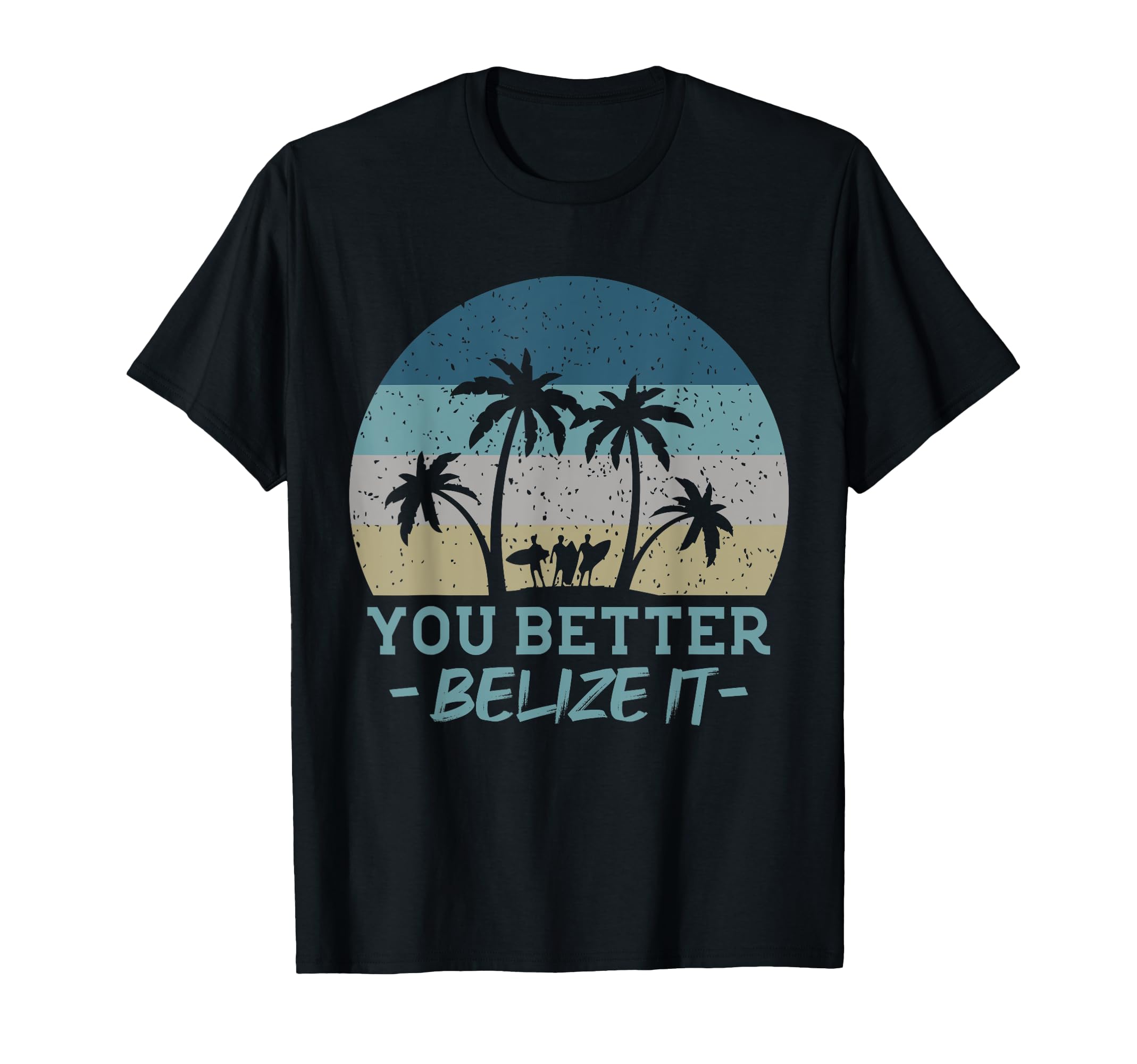 You Better Belize It Surfing Souvenir Surfer Retro T-Shirt