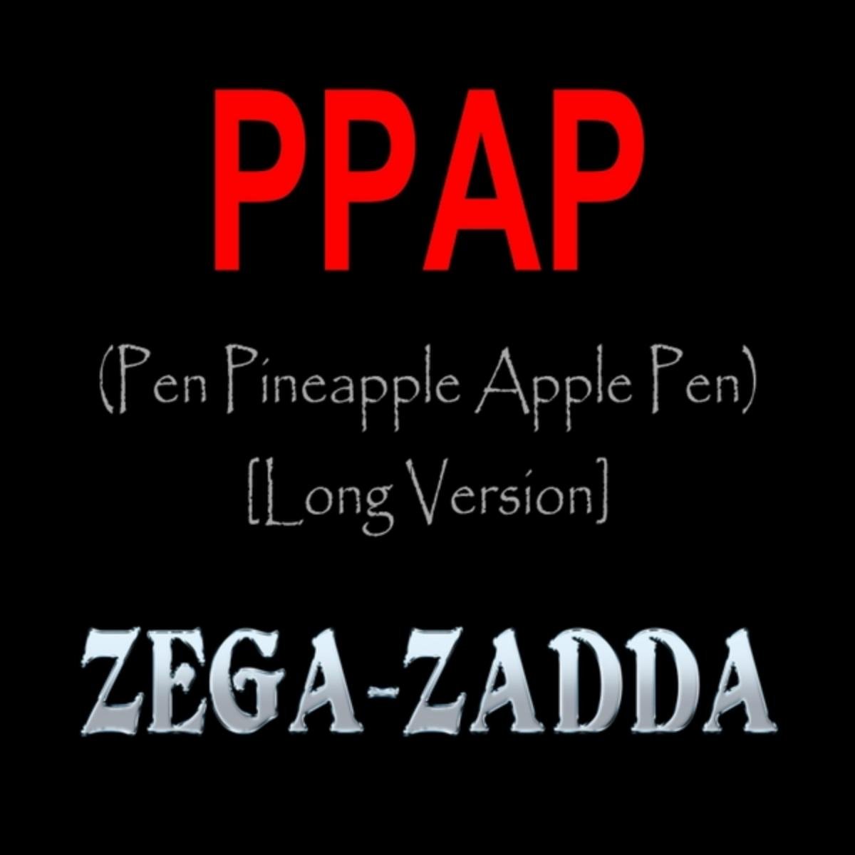 Ppap (Pen Pineapple Apple Pen) [Long Version]