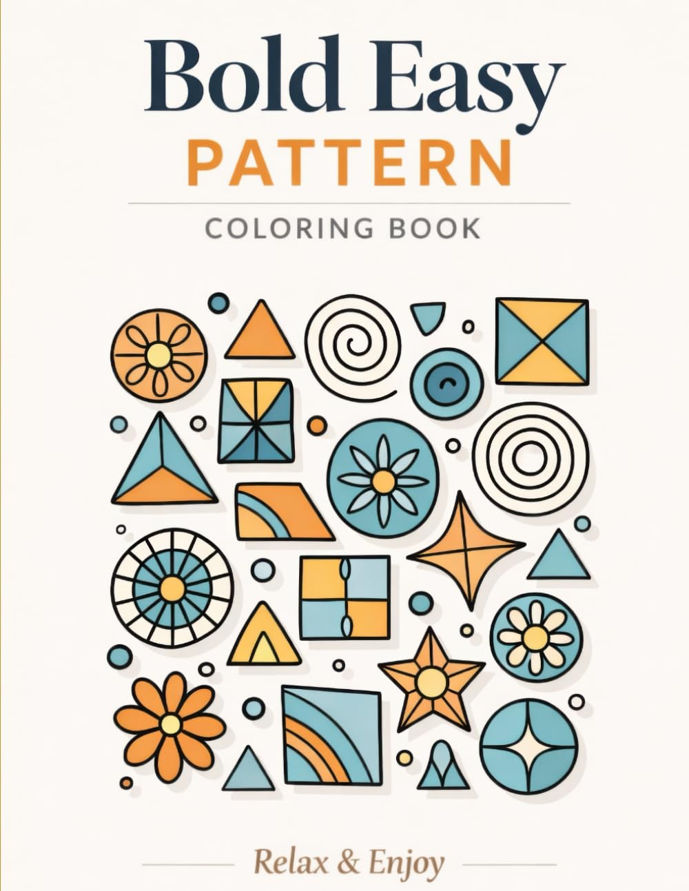 Bold Easy Pattern Coloring Book: Simple Bold Patterns for Relaxation, Stress Relief & Mindful Coloring
