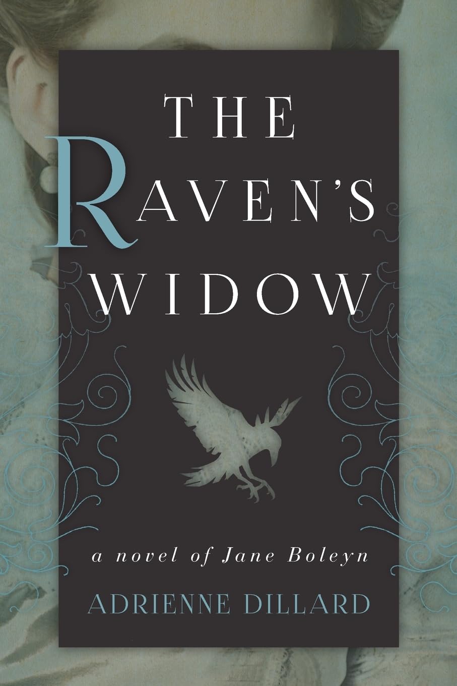 The Raven's Widow: A Novel of Jane Boleyn Paperback – February 13, 2017