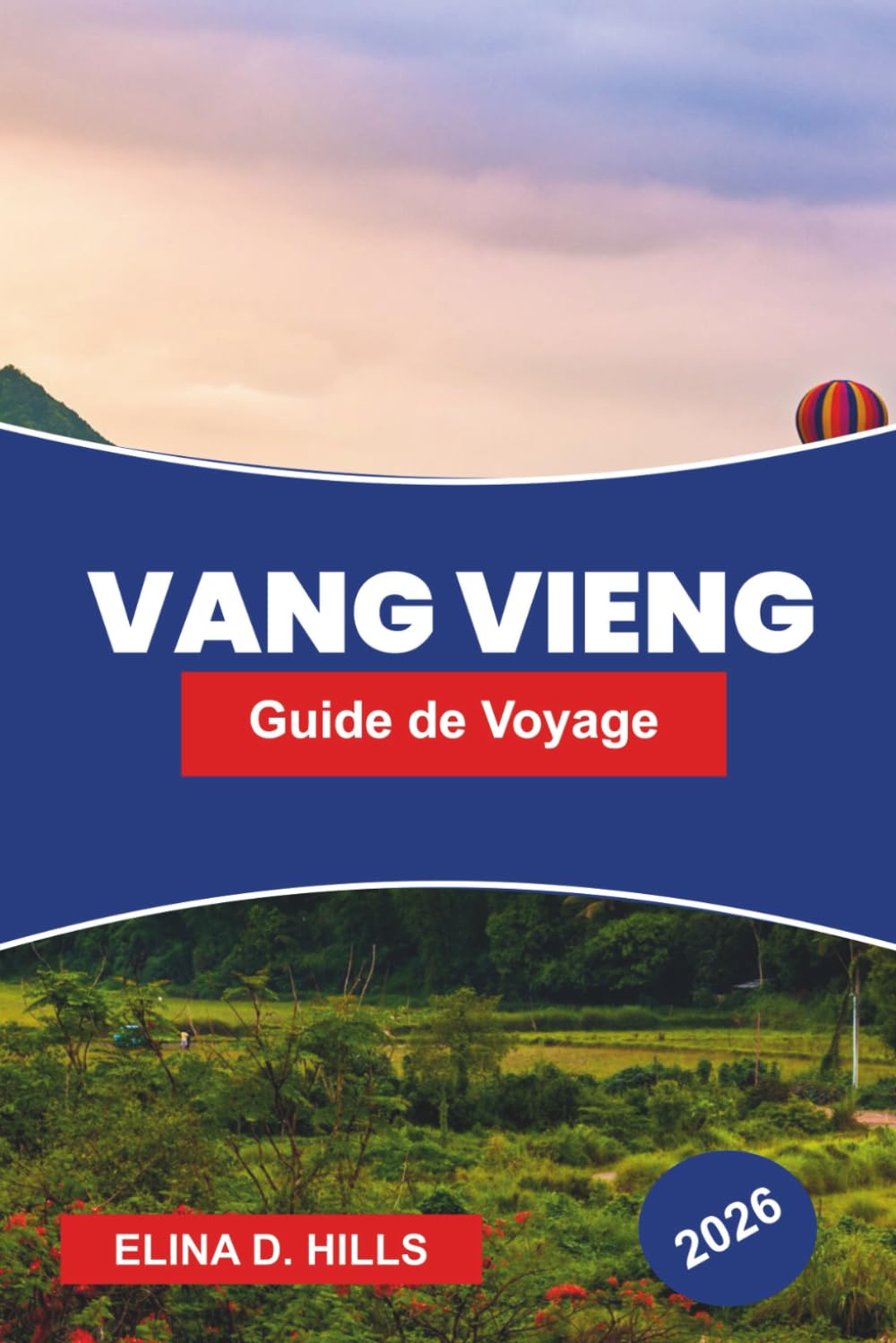 VANG VIEN Guide de voyage 2026: Explorez les montagnes calcaires, les activités fluviales, les grottes, les aventures en plein air et des conseils pratiques pour votre voyage au Laos
