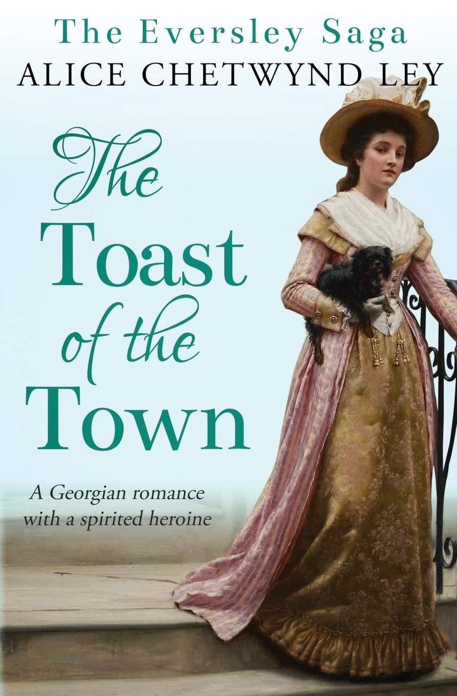 The Toast of the Town: A Georgian romance with a spirited heroine: 2 (The Eversley Saga)