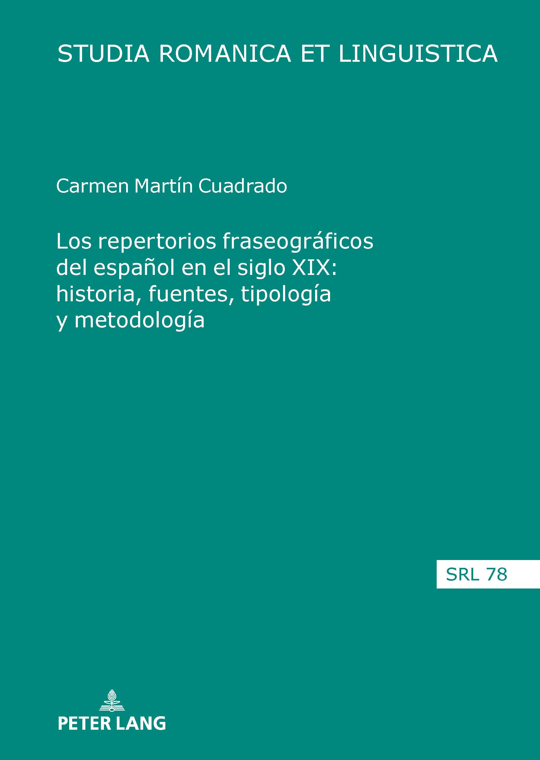 Los repertorios fraseográficos del español en el siglo XIX: historia, fuentes, tipología y metodología: 78 (Studia Romanica Et Linguistica)