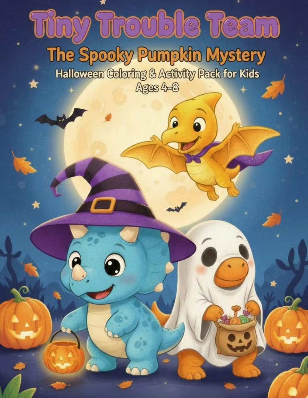 Tiny Trouble Team: The Spooky Pumpkin Mystery: Halloween Coloring & Activity Book for Kids