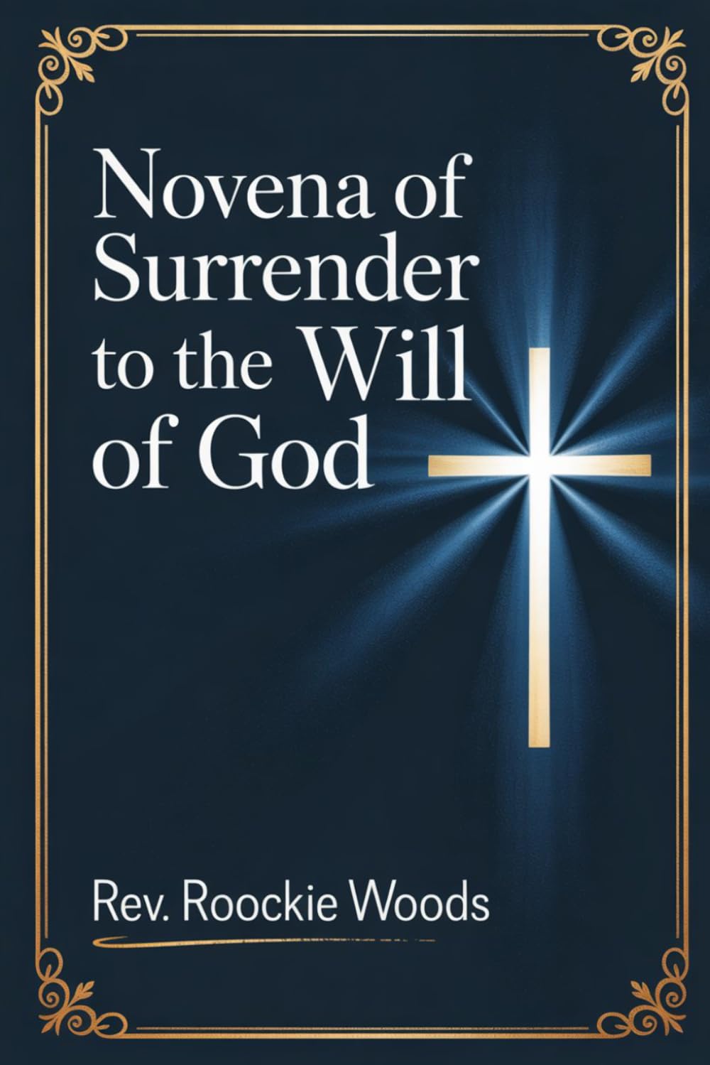 Novena of Surrender to the Will of God: Nine day Novena Prayers