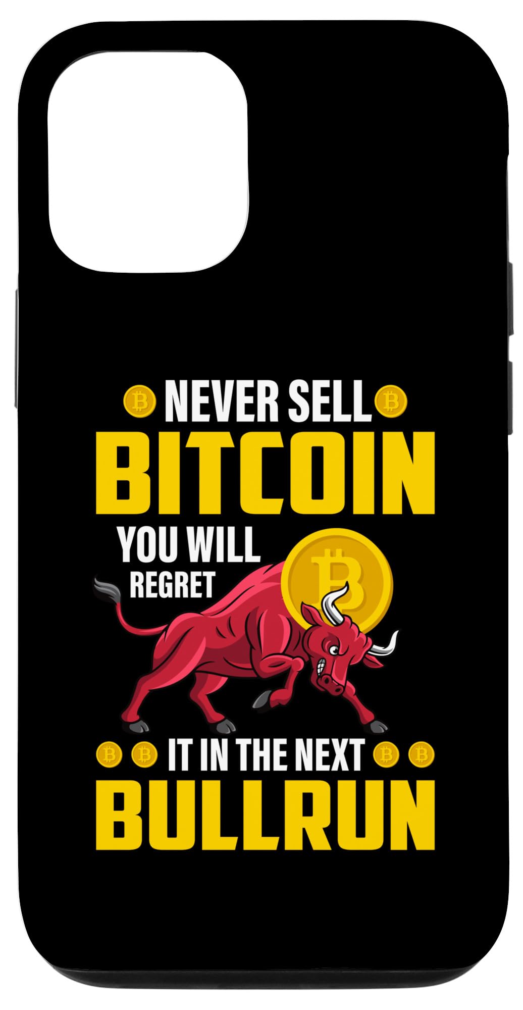 Amazon.com: iPhone 13 Never Sell Bitcoin You Will Regret It In The Next Bull  Run Case : Cell Phones & Accessories
