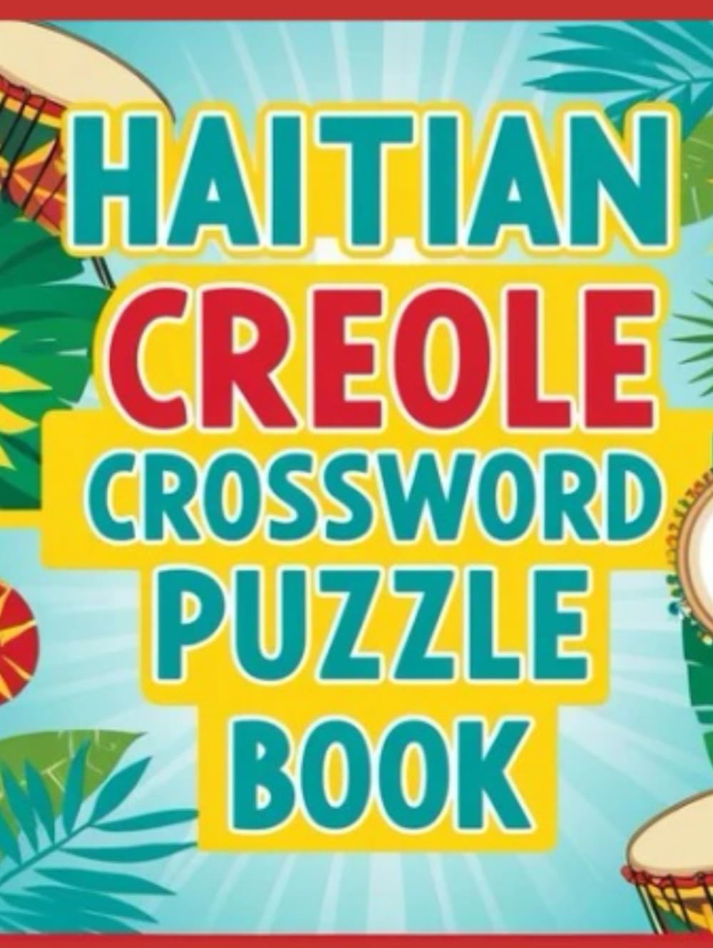 Haitian Creole Crossword Puzzle Book: Fun & Educational Puzzles to Learn and Enjoy Haitian Creole Words and Culture!