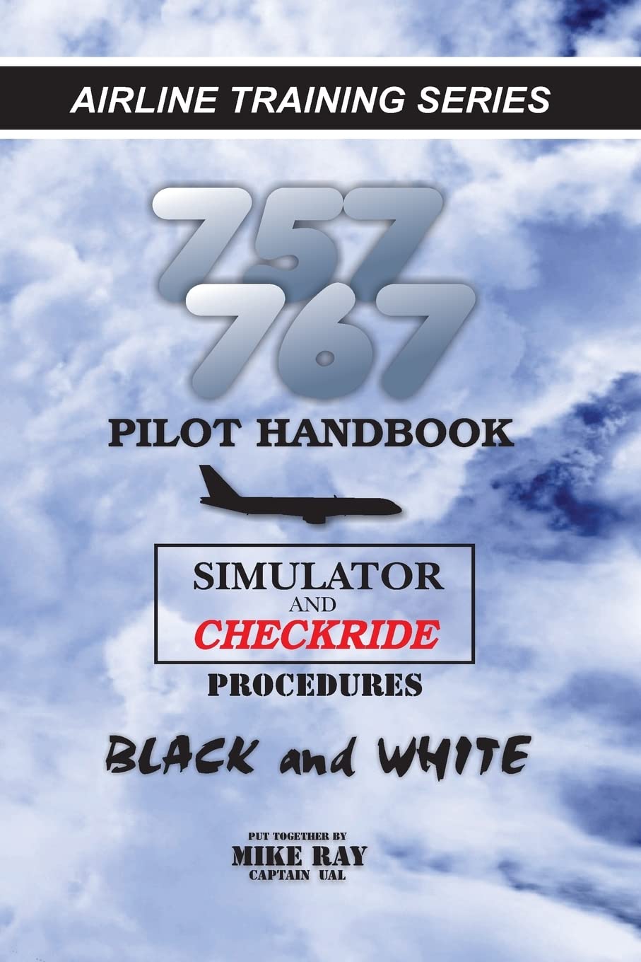 757/767 Pilot Handbook: Simulator and checkride procedures: Volume 6 (Airlinr Training)