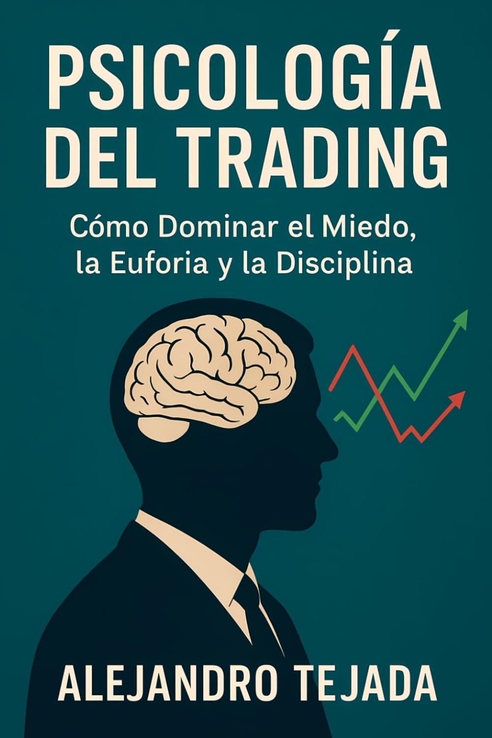 Psicología del Trading: Cómo Dominar el Miedo, la Euforia y la Disciplina