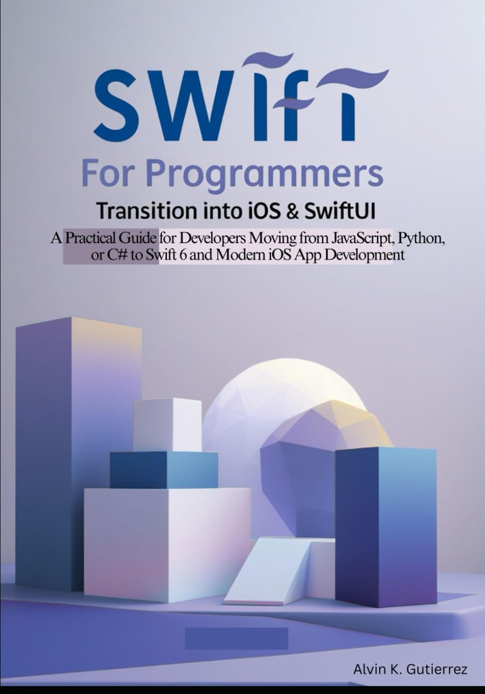 Swift for Programmers: Transition into iOS & SwiftUI: A Practical Guide for Developers Moving from JavaScript, Python, or C# to Swift 6 and Modern iOS App Development