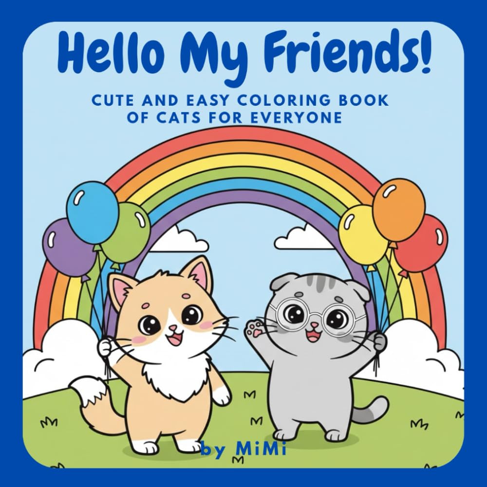 Hello My Friends!: Cute and easy coloring book of cats for everyone