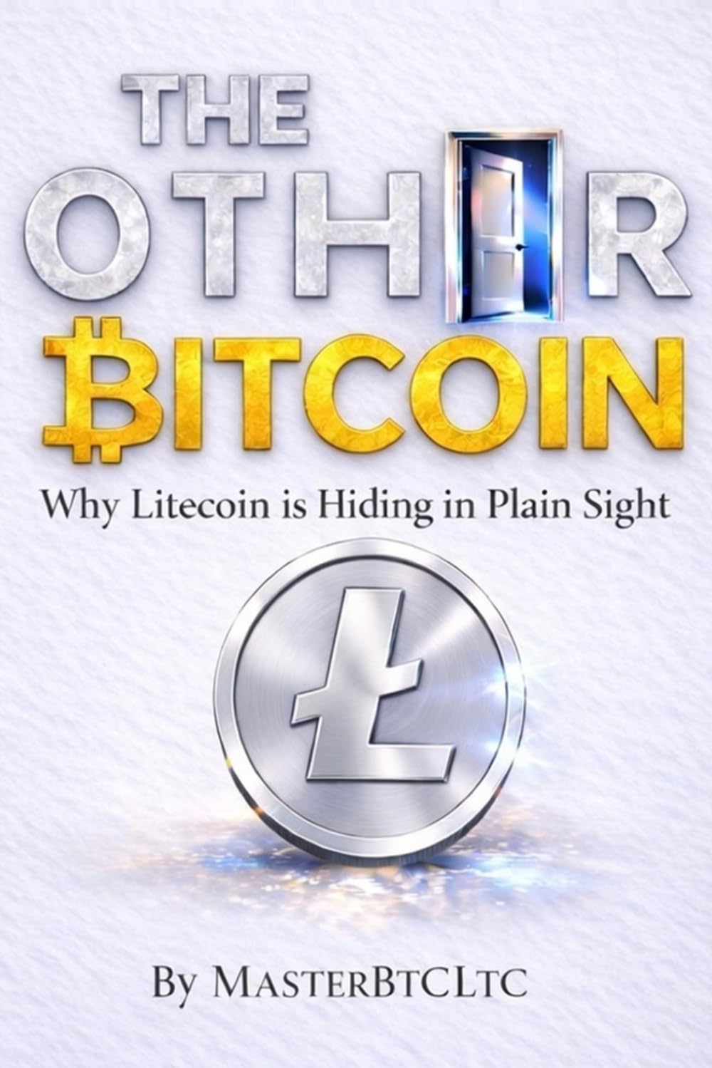 THE OTHER BITCOIN: Why Litecoin is Hiding in Plain Sight