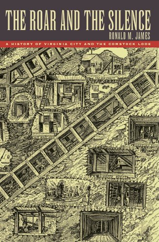 The Roar and the Silence: A History of Virginia City and the Comstock Lode (Shepperson Series in Nevada History)