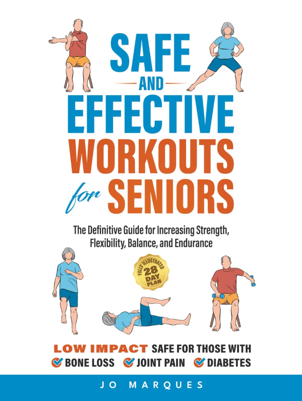 Safe and Effective Workouts for Seniors: The Definitive Guide for Improving Balance, Strength, Flexibility, and Endurance