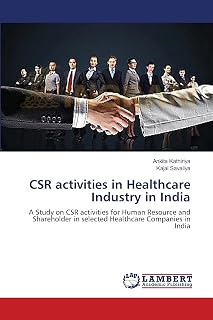 CSR activities in Healthcare Industry in India: A Study on CSR activities for Human Resource and Shareholder in selected Healthcare Companies in India