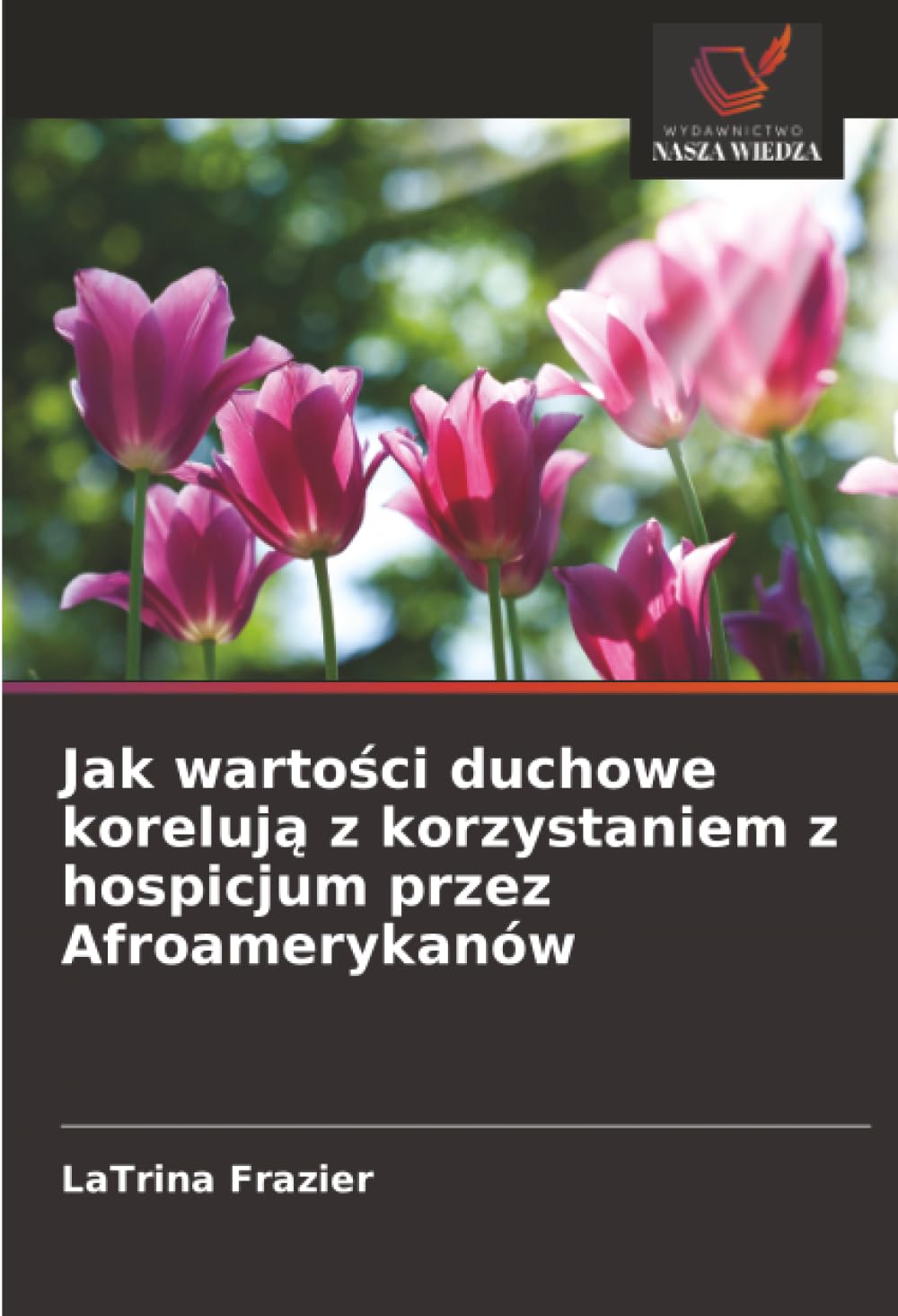Jak warto¿ci duchowe koreluj¿ z korzystaniem z hospicjum przez Afroamerykanów