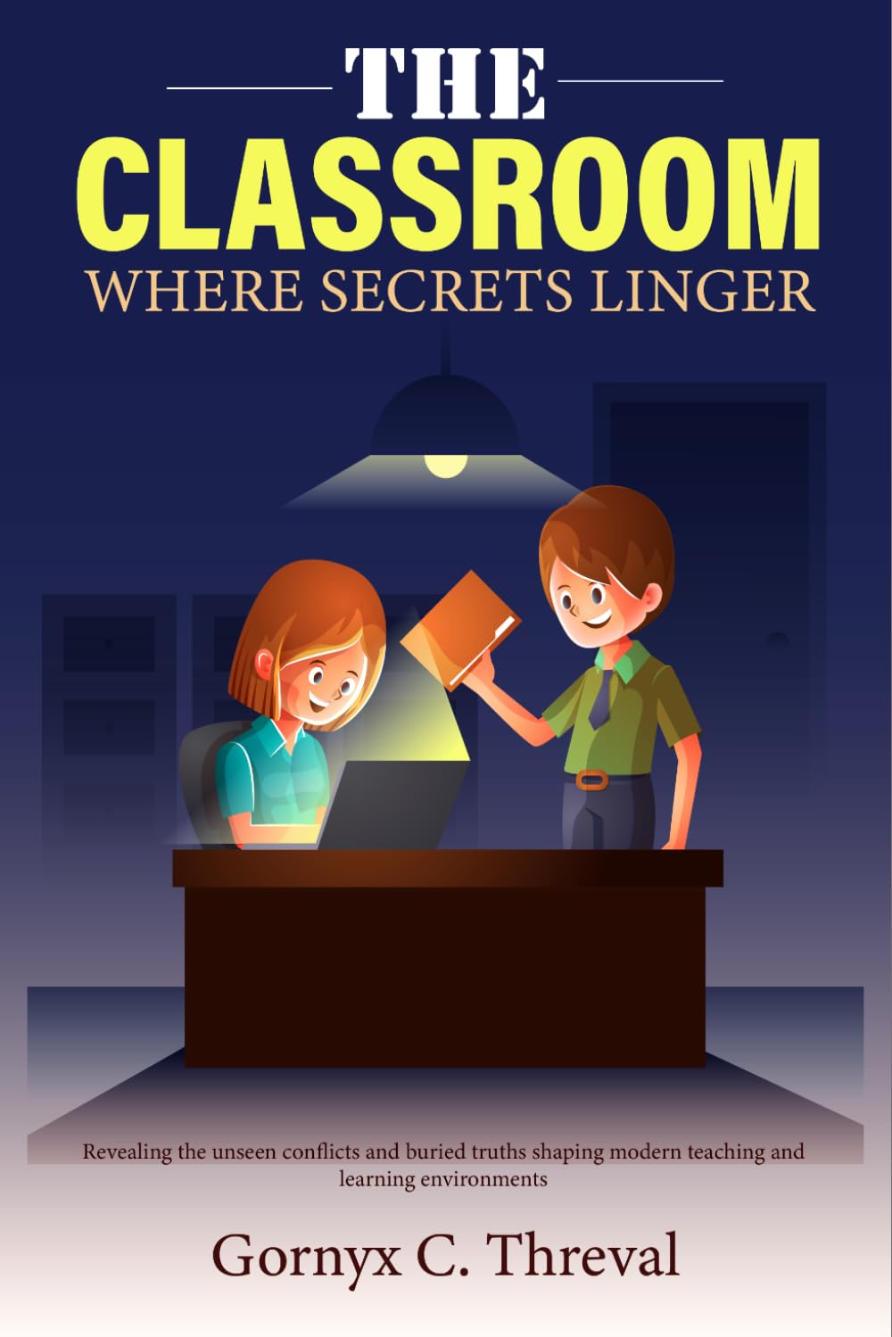 The Classroom Where Secrets Linger: Revealing the unseen conflicts and buried truths shaping modern teaching and learning environments