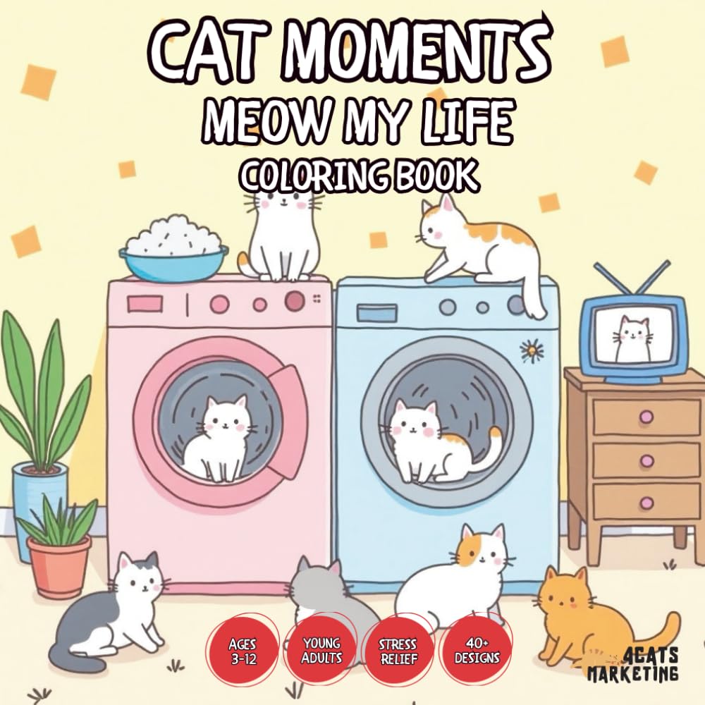 Cat Moments Meow my Life Coloring Book - for Kids, Teens, Adults and Seniors with Easy and Simple Designs for Relaxation and Stress Relief