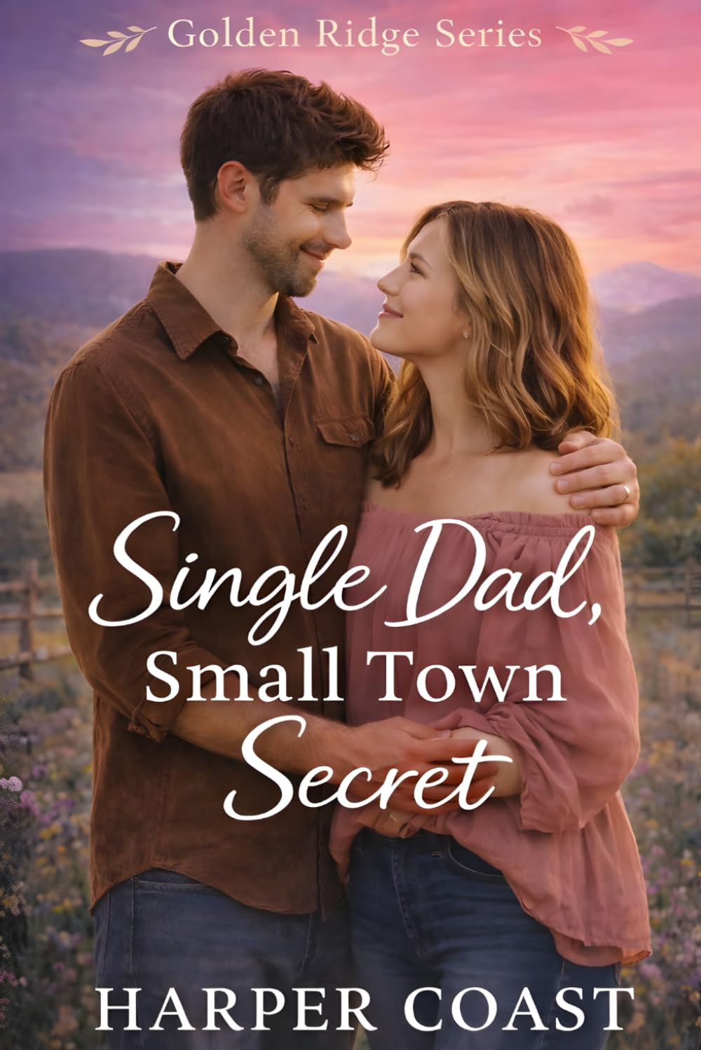 Single Dad, Small Town Secret: A Sweet Small-Town Romance: 1 (Golden Ridge Series)
