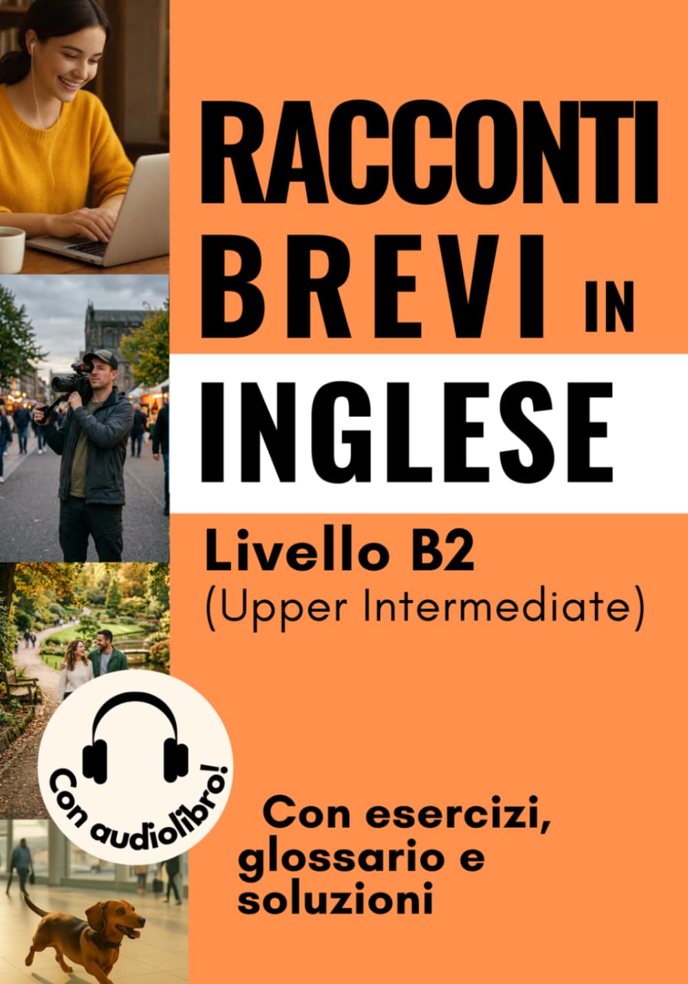 Racconti brevi in inglese con esercizi, glossario e soluzioni: Livello B2 (Upper-Intermediate)