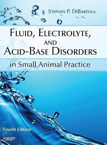 Fluid, Electrolyte, and Acid-Base Disorders in Small Animal Practice (Fluid Therapy In Small Animal Practice)