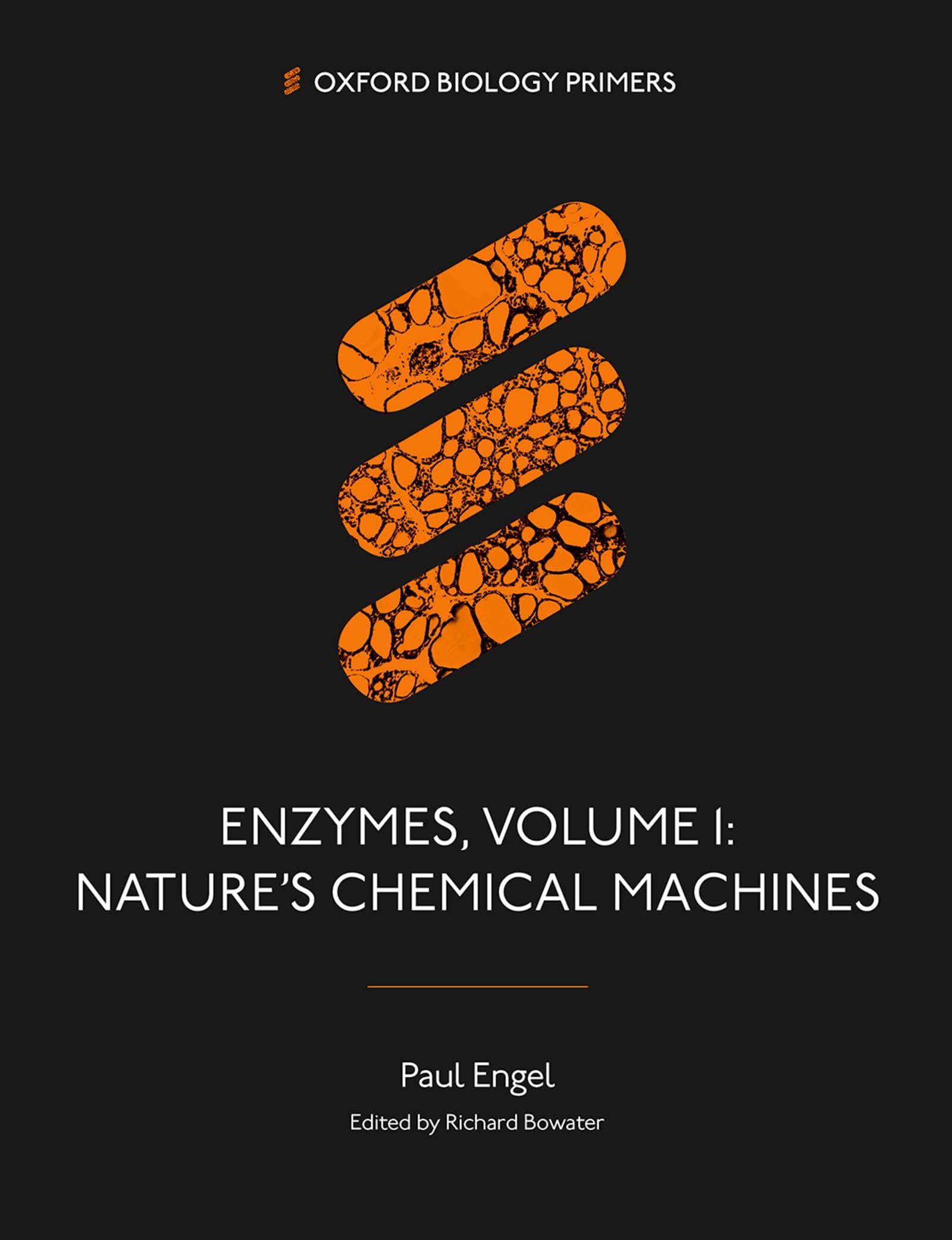 Enzymes, Volume 1: Nature's Chemical Machines (Oxford Biology Primers)