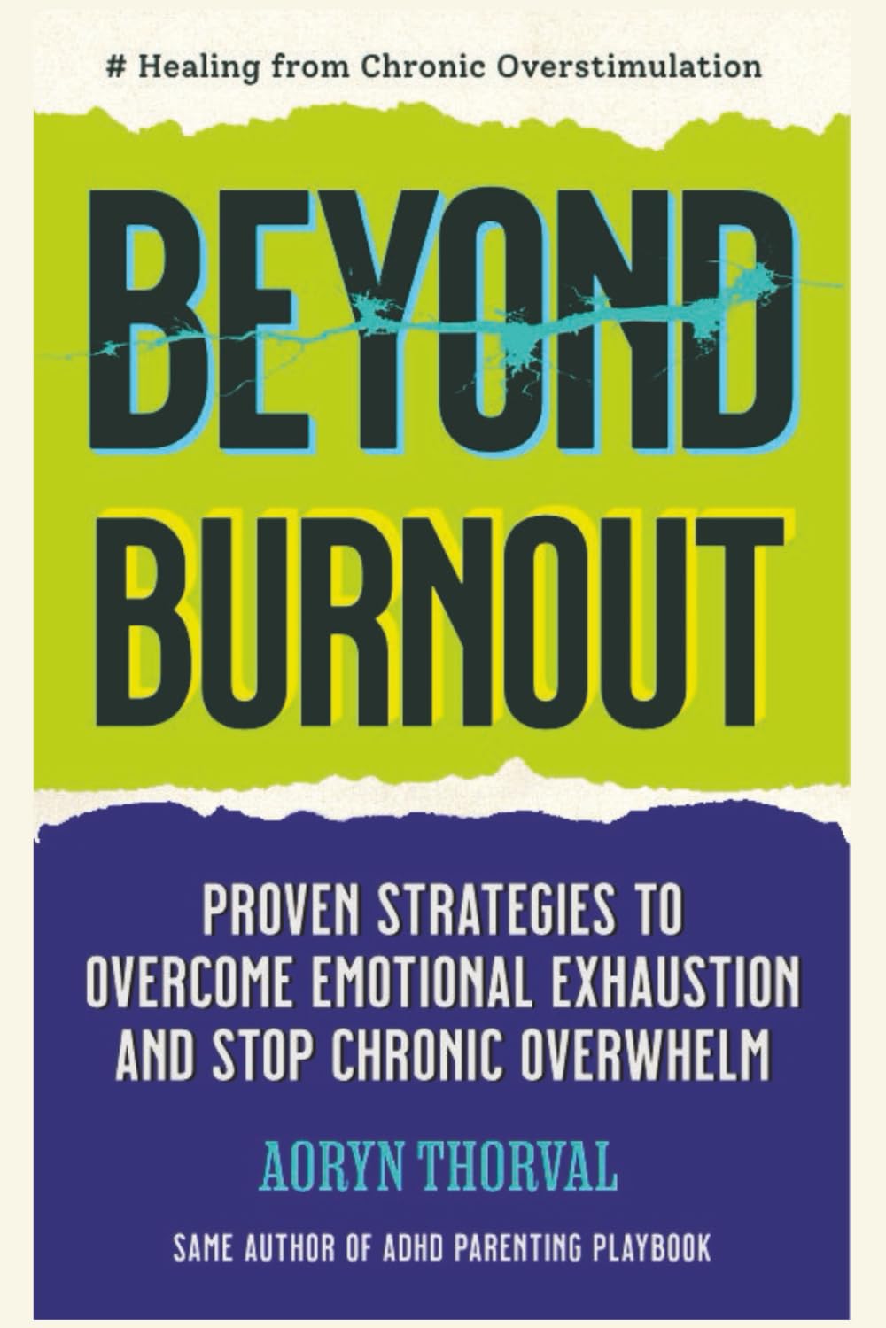 Beyond Burnout: Healing from Chronic Overstimulation: Proven Strategies to Overcome Emotional Exhaustion and Stop Chronic Overwhelm in an Overloaded World (Life Lessons with Aoryn Thorval)