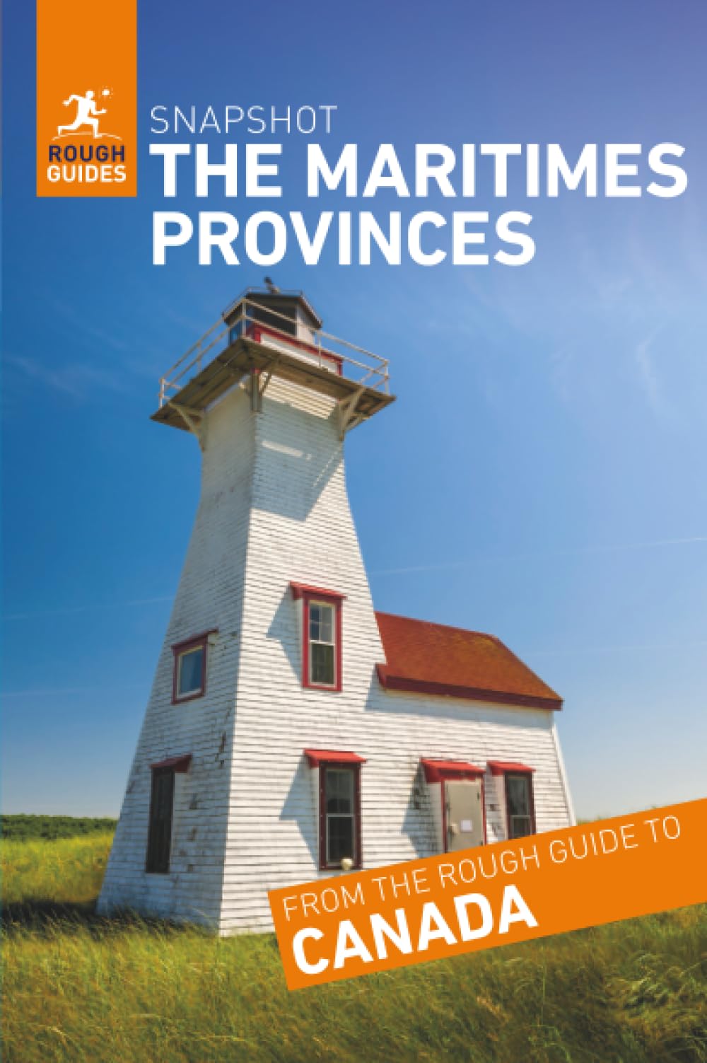 Rough Guides Snapshot The Maritimes Provinces (Travel Guide): Nova Scotia, Cape Breton Island, New Brunswick, Prince Edward Island