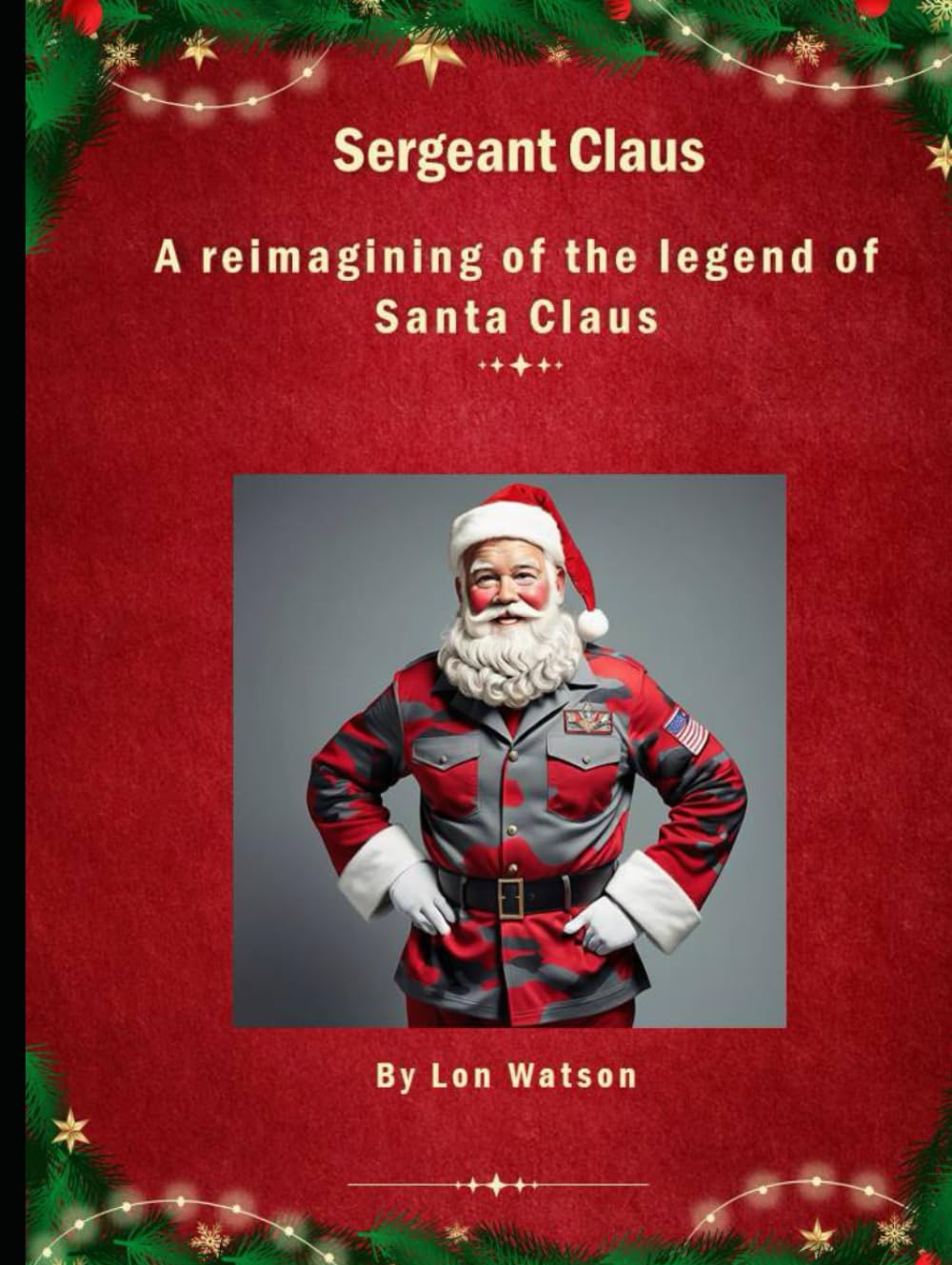 Sergeant Claus: A Reimagining of the Legend of Santa Claus