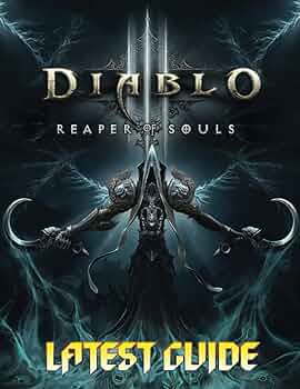Diablo 3 Reaper Of Souls: LATEST GUIDE: Become A Pro Player in Diablo 3 Reaper Of Souls: LATEST GUIDE: Become A Pro Player in