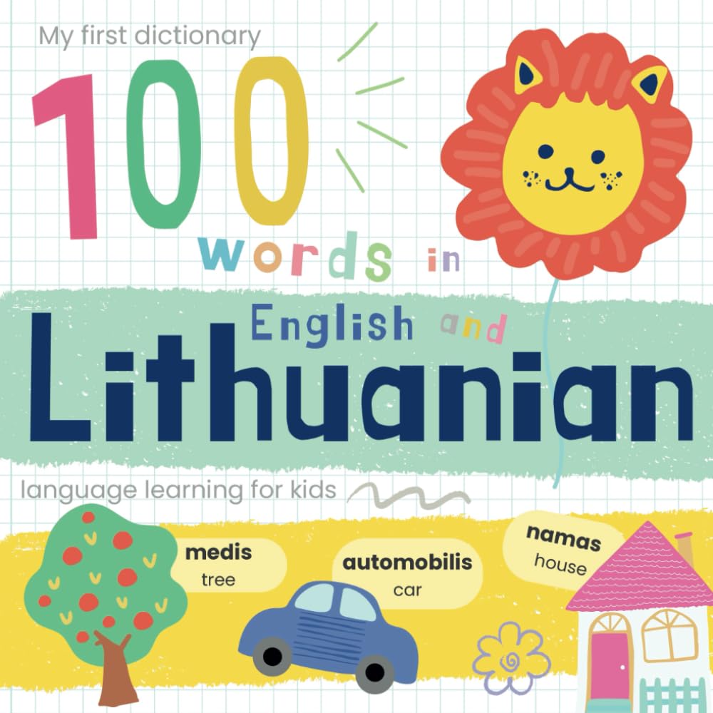 My First Dictionary 100 words in Lithuanian and English, Lithuanian Language Learning for Kids: Learn Lithuanian for Beginners, Bilingual Vocabulary Lithuanian Baby Book