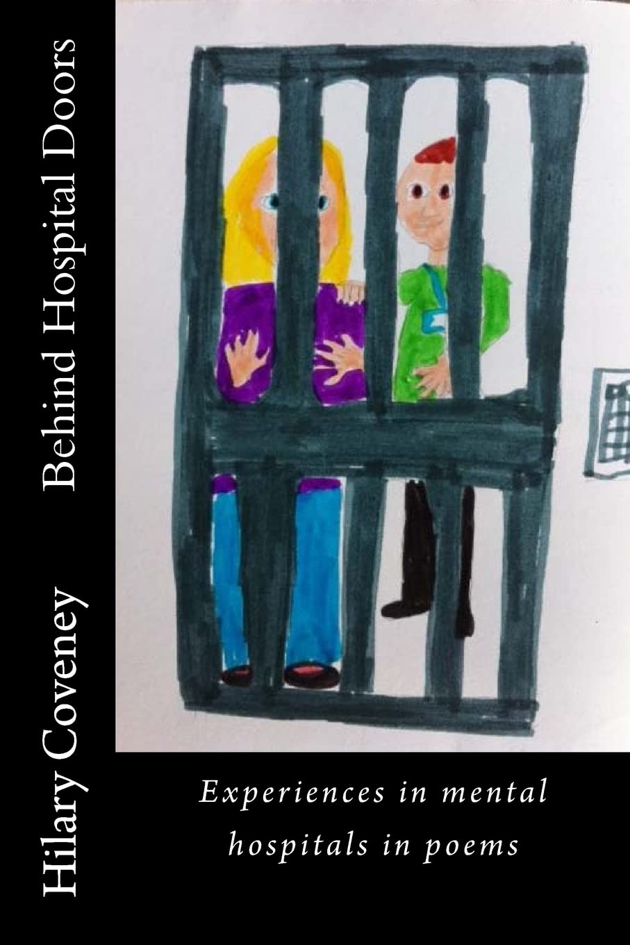 Behind Hospital Doors: Experiences in mental hospitals in poems (Mental Health Service Experience)