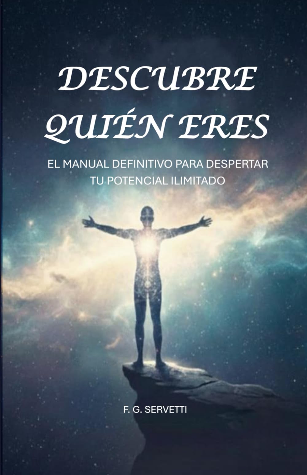 DESCUBRE QUIÉN ERES: El Manual Definitivo para Despertar tu Potencial Ilimitado