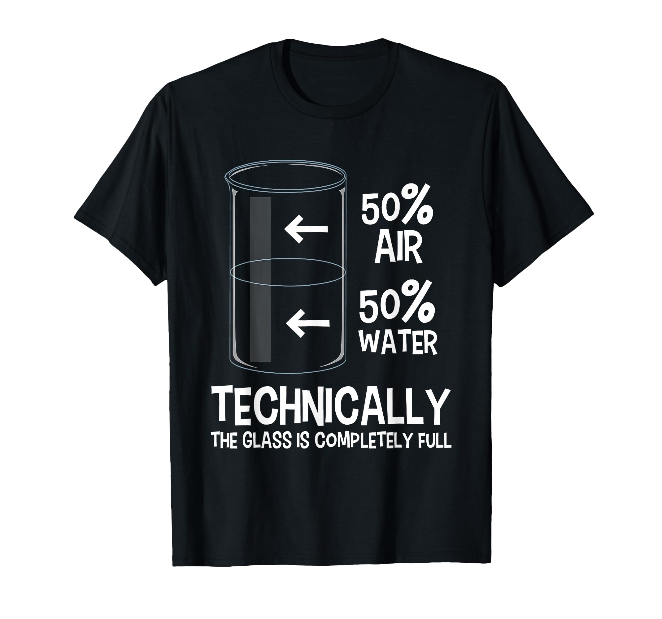 Technically The Glass is Full - Chemistry Humor Science T-Shirt