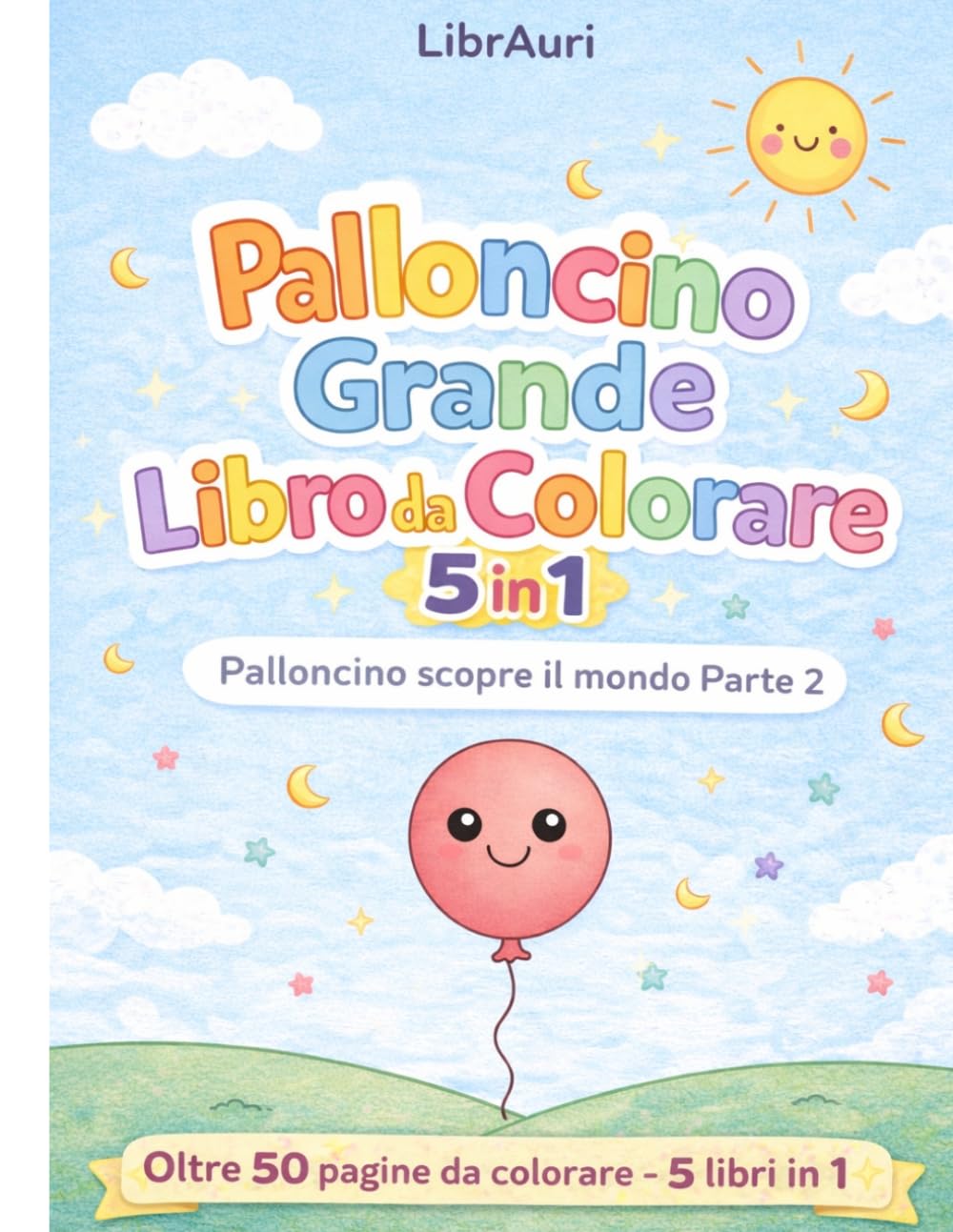 Grande Libro da Colorare: Palloncino scopre il Mondo Parte 2