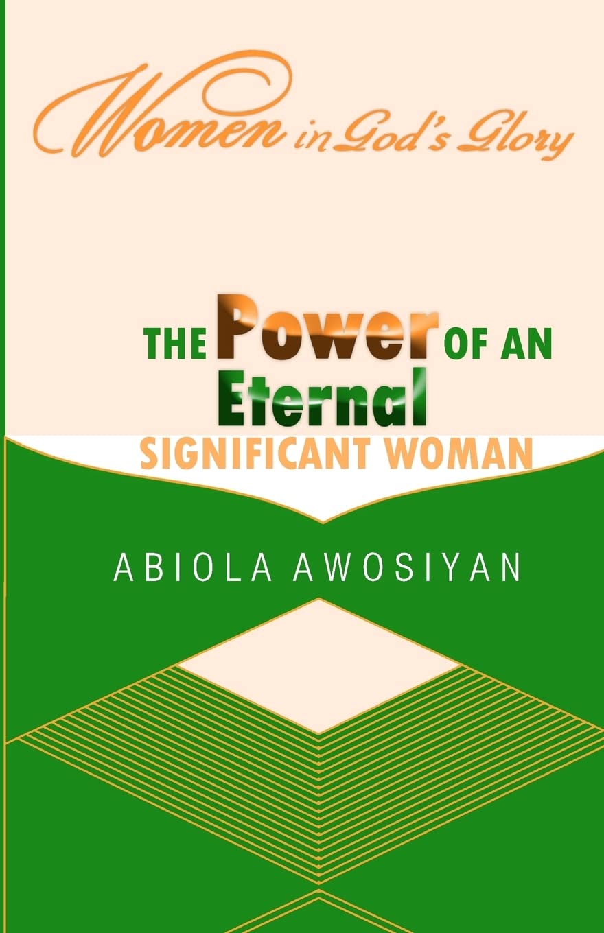 The Power of an Eternal Significant Woman: Women in God's Glory