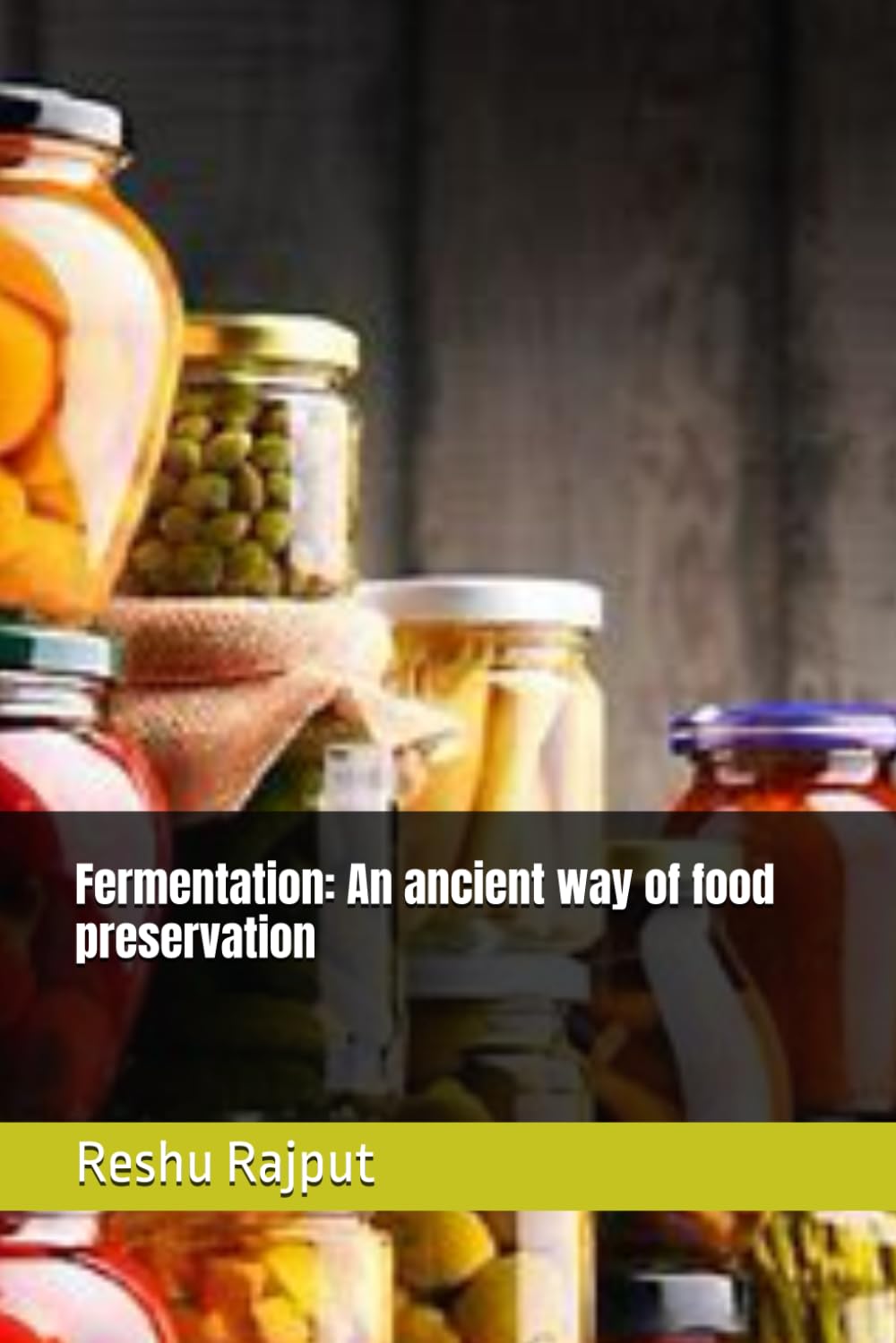 Fermentation: An ancient way of food preservation