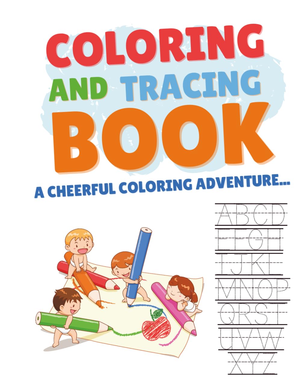 My First Coloring and Tracing Book: Fun Alphabet Tracing, Easy Coloring Pages, and Early Learning Activities for Toddlers & Preschoolers