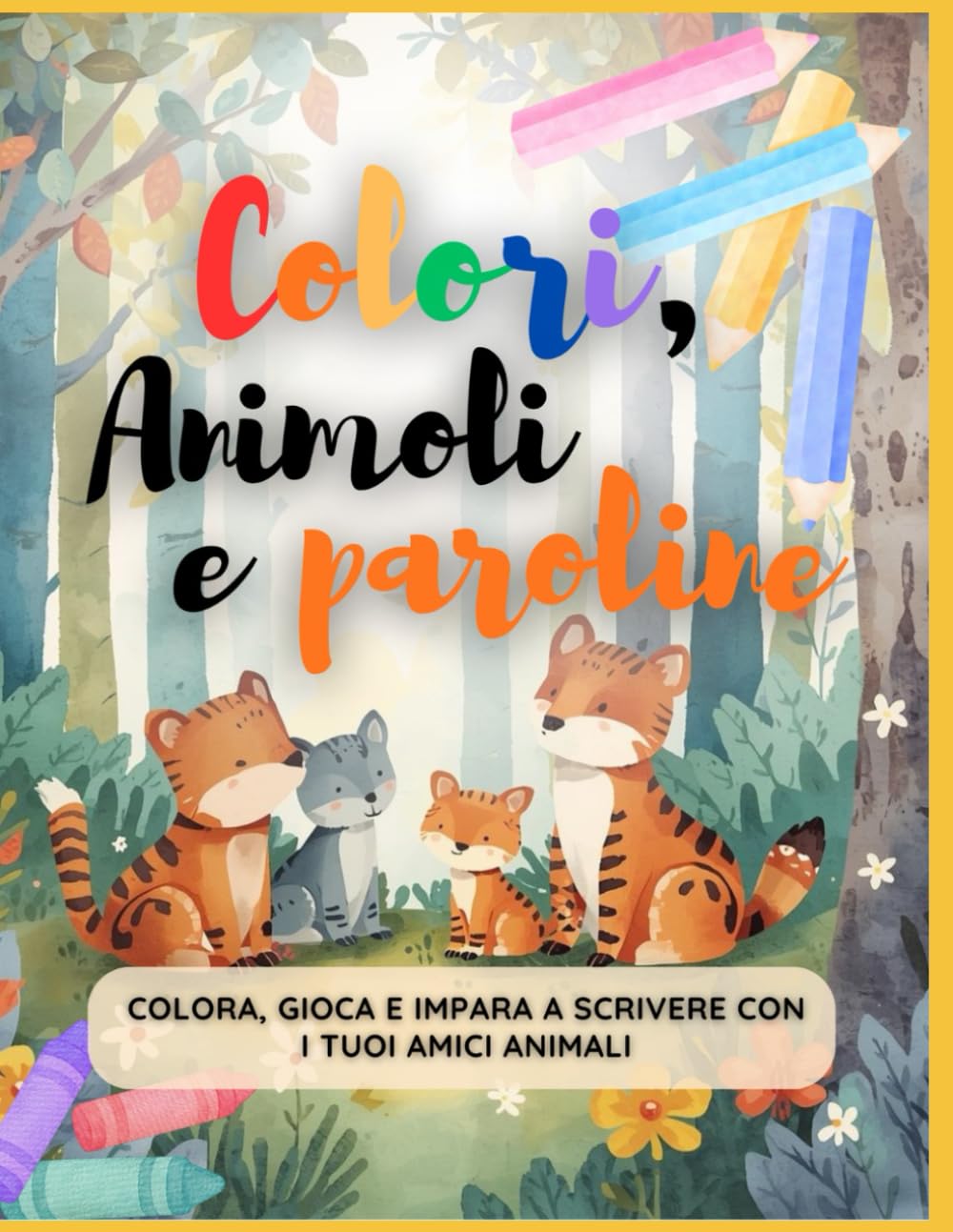 Colori, animali e paroline: Colora e impara a scrivere con i tuoi amici animali, passatempo facile e divertente per bambini.
