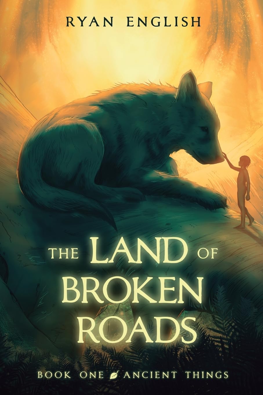 Ancient Things: A High Fantasy Adventure: 1 (Land of Broken Roads)