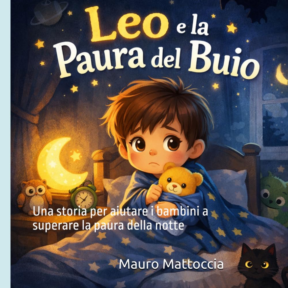 Leo e la Paura del Buio: Una storia per aiutare i bambini a superare la paura della notte (Leo e le Emozioni)