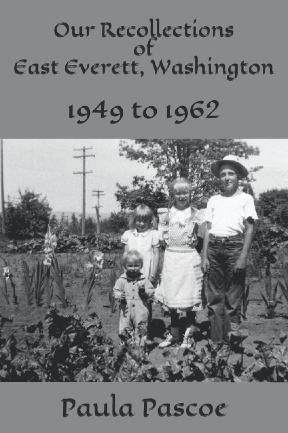 Our Recollections of East Everett, Washington: 1949 to 1962