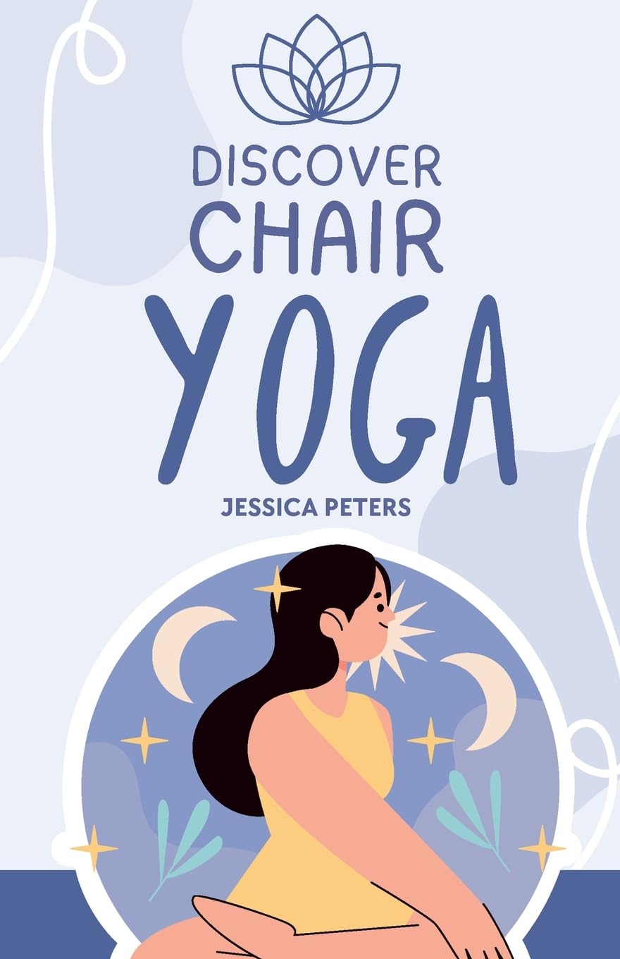 Discover Chair Yoga: Gentle Fitness for Seniors and Beginners, Seated E