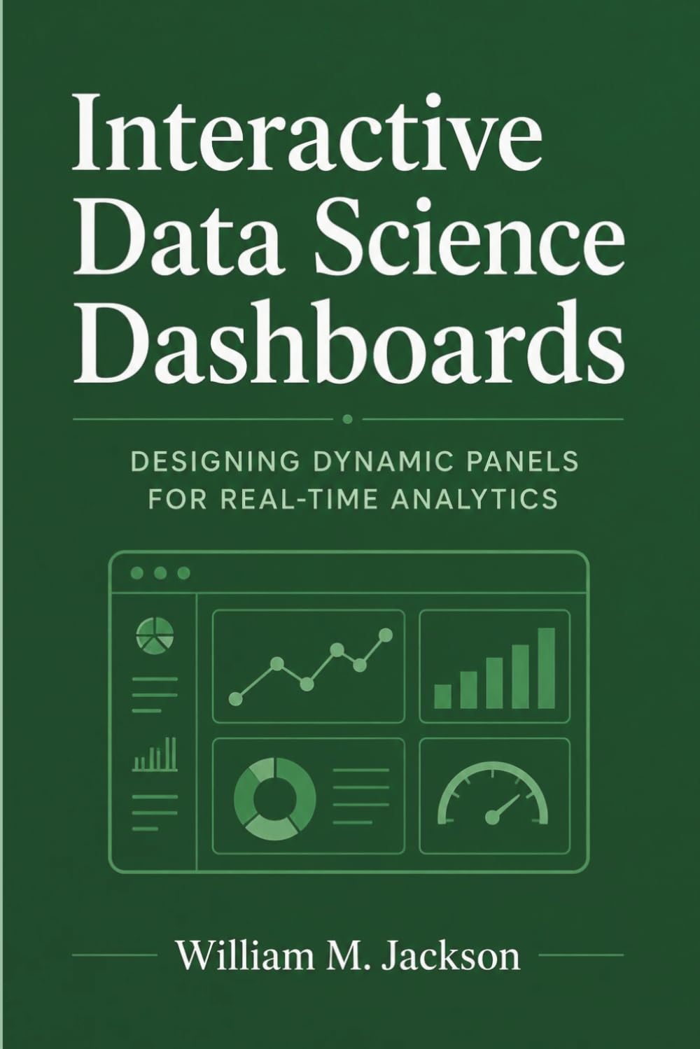 Interactive Data Science Dashboards: Designing Dynamic Panels for Real-Time Analytics