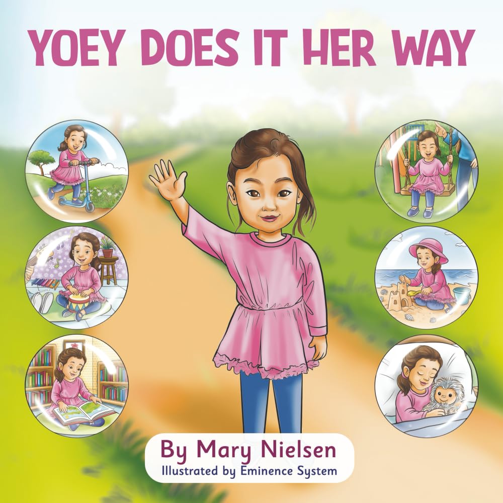 Yoey Does it Her Way (A Girl With Disabilities Who Loves to Play, Learn and Shine)