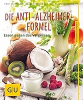 Die Anti-Alzheimer-Formel: Essen gegen das Vergessen 3833836008 Book Cover