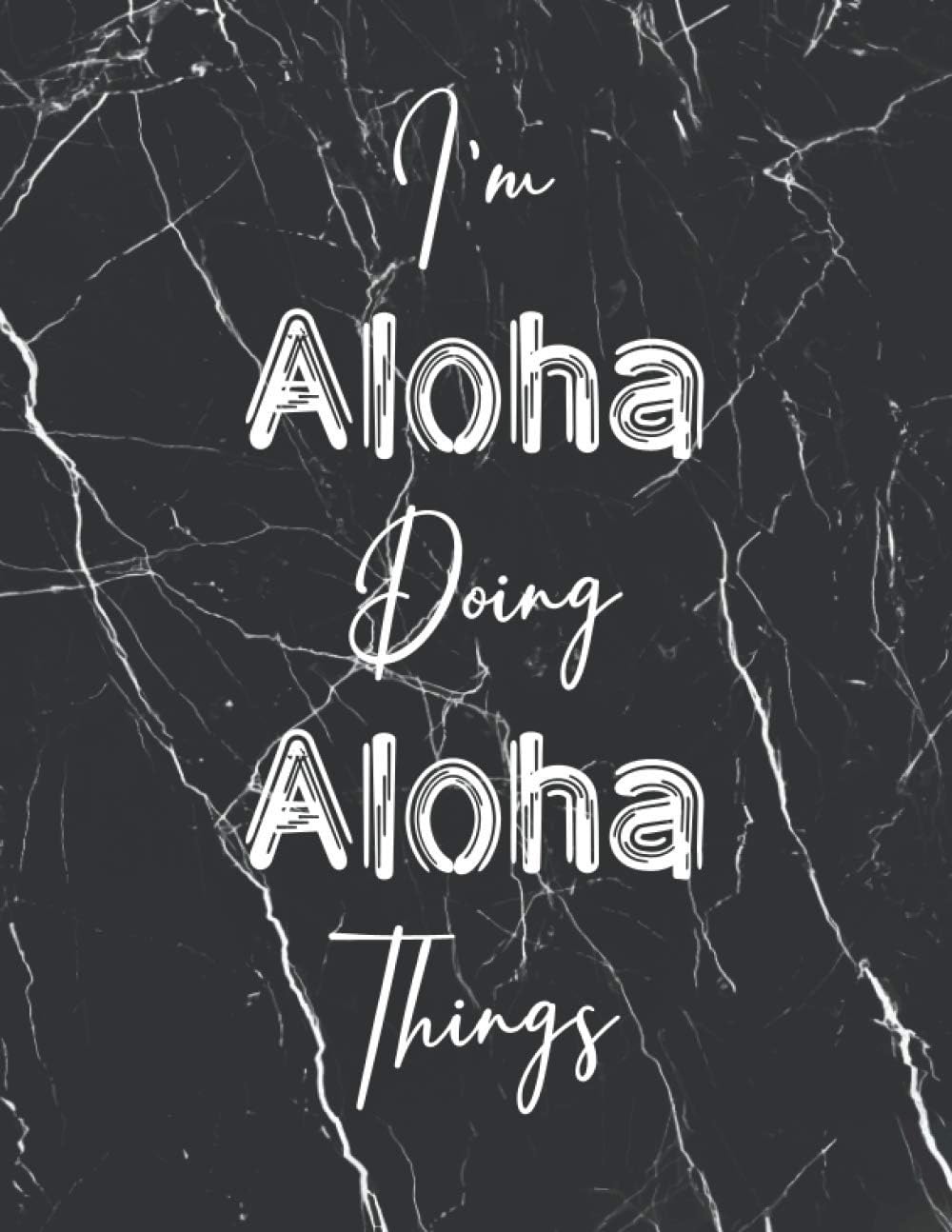 I'm Aloha doing Aloha things: Perfect Personalized Sketchbook Gift with name for Aloha | Perfectly sized 8.5x11 with 50 Wide Ruled Journal pages and ... | Personalized Birthday Gift for Aloha